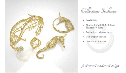 The first collection is called SeaHorse... available in Gold, Pink Gold, Titanium and Silver.